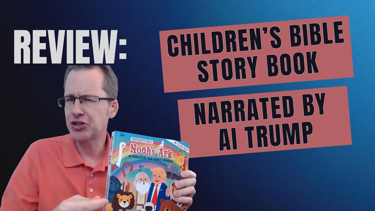 New Children's Bible Story Book Features AI Trump as Narrator. Here's My Critical Review.