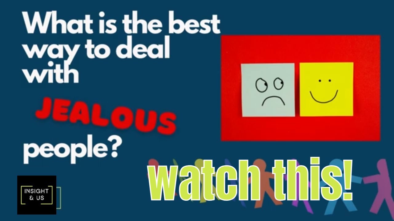 What is the best way to deal with jealous people  - Insight & Us Channel