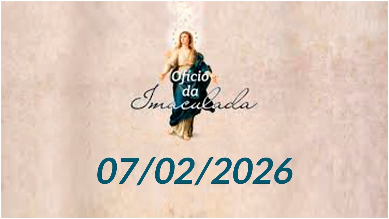 Ofício da Imaculada Conceição - 07/02/2026
