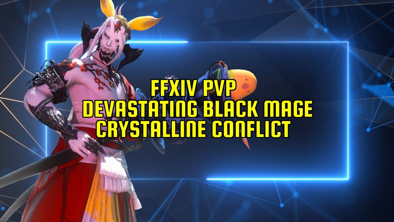 Black Mage's Explosive Power Crystalline Conflict Educational Guide FFXIV PVP