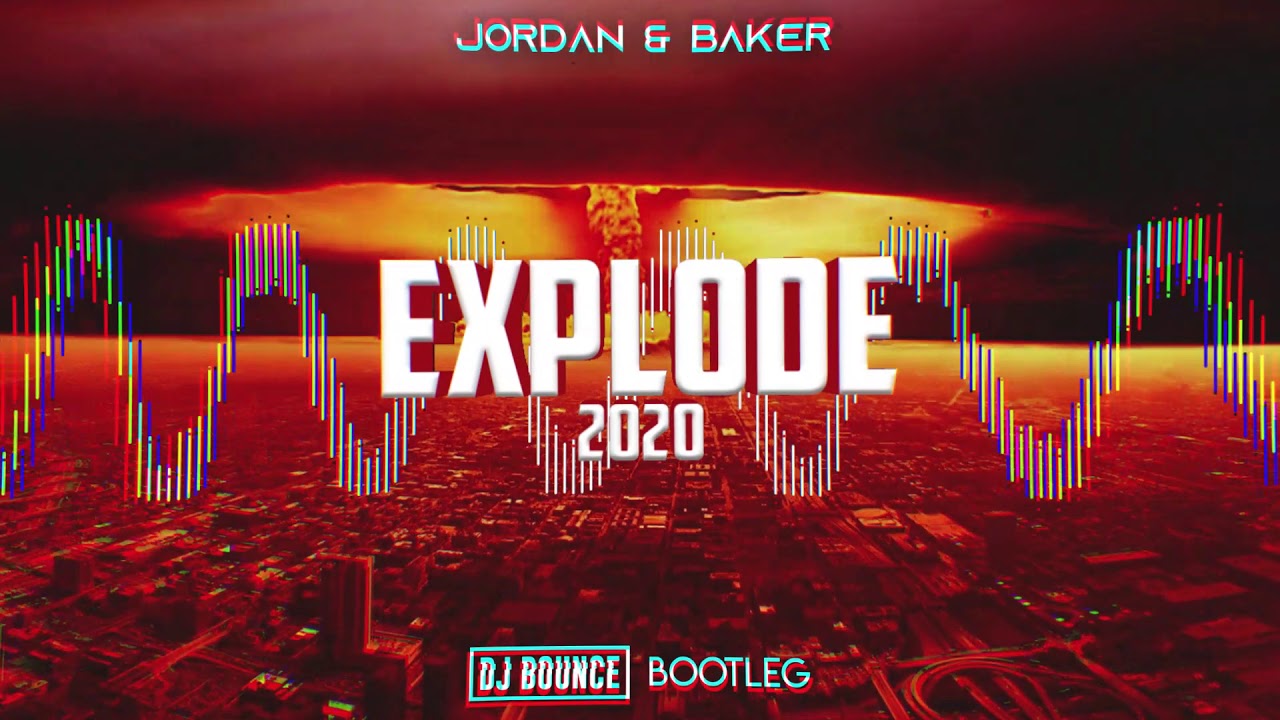 Jordan & Baker - Explode 2020 (DJ Bounce Bootleg) + FREE DOWNLOAD