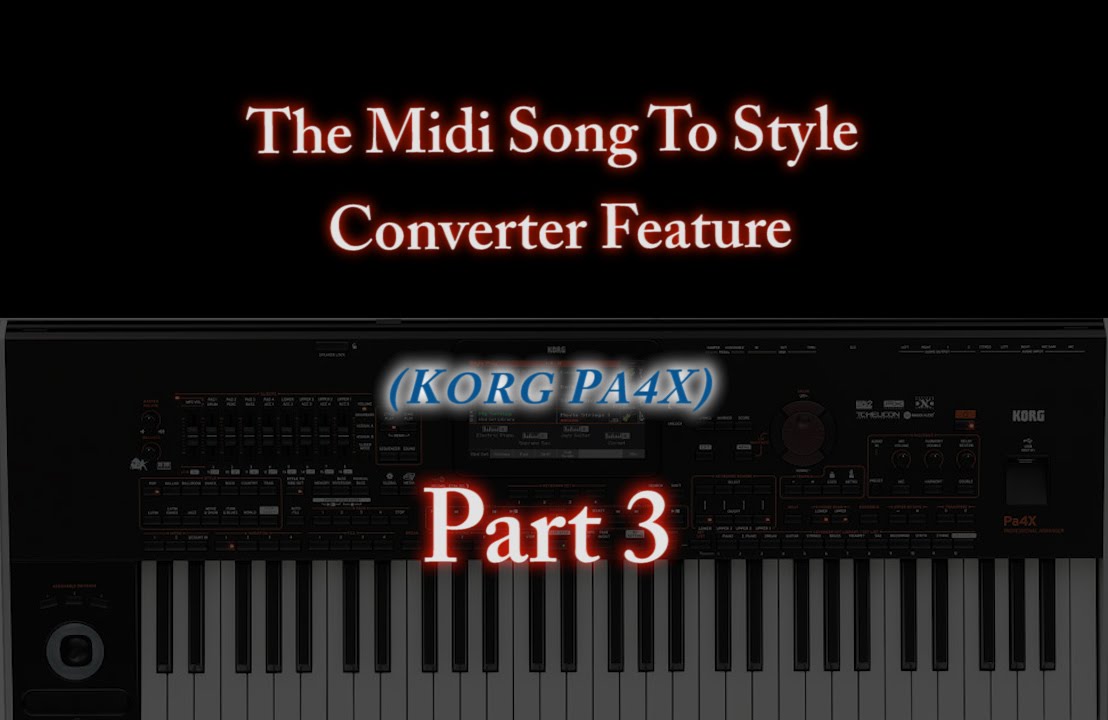 Korg Pa4x-Midi to Style Converter -Part 3