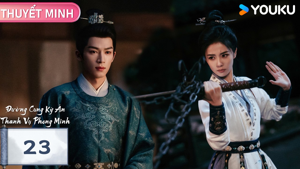 【THUYẾT MINH 🌟EP23🌟】Đường Cung Kỳ Án: Thanh Vụ Phong Minh | Bạch Lộc & Vương Tinh Việt | YOUKU