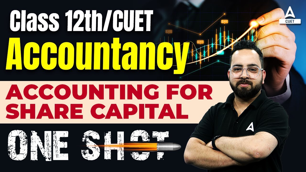 CUET 2024 Accountancy | Accounting for Share Capital | full Chapter One Shot | By Aman Sir