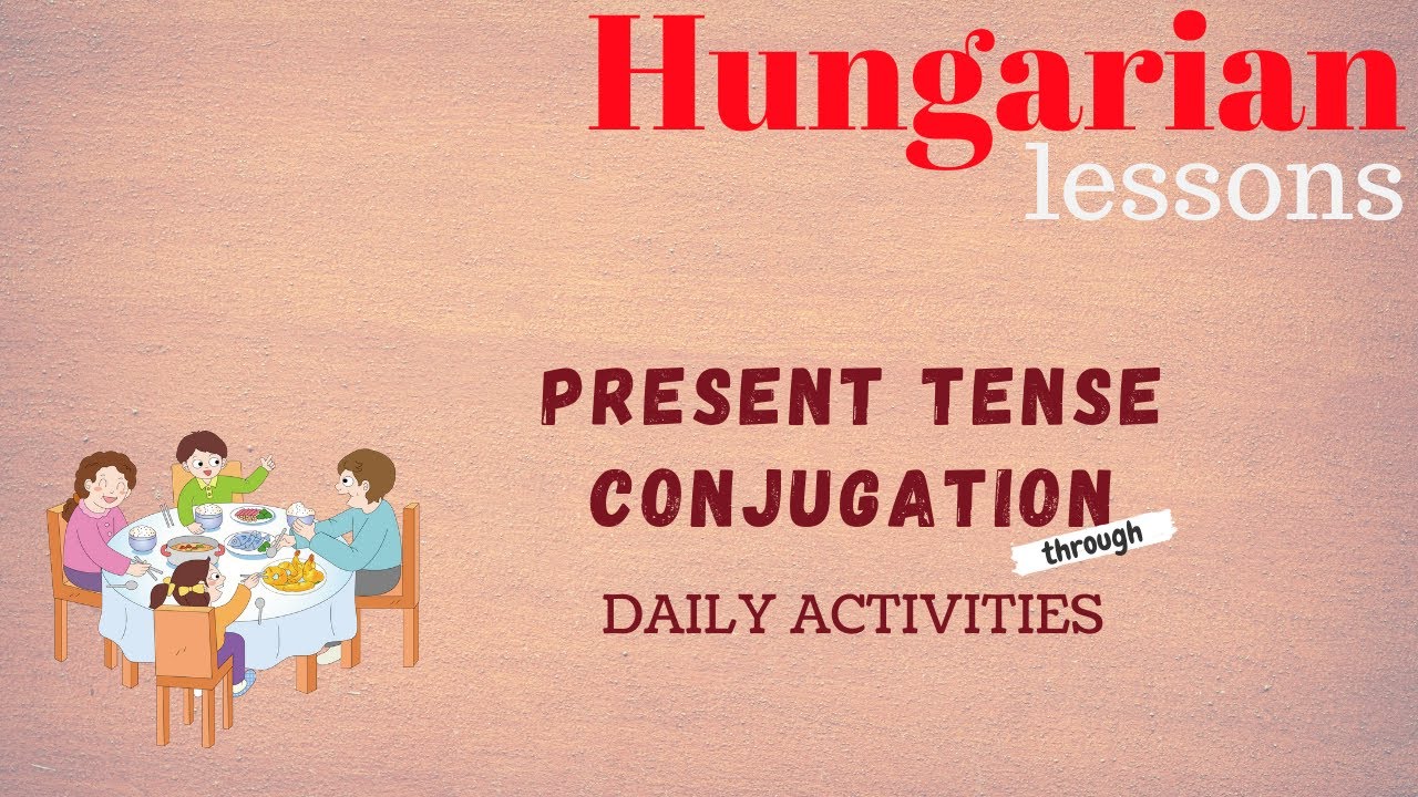 Hungarian lesson 37: Present tense conjugation through Daily activities