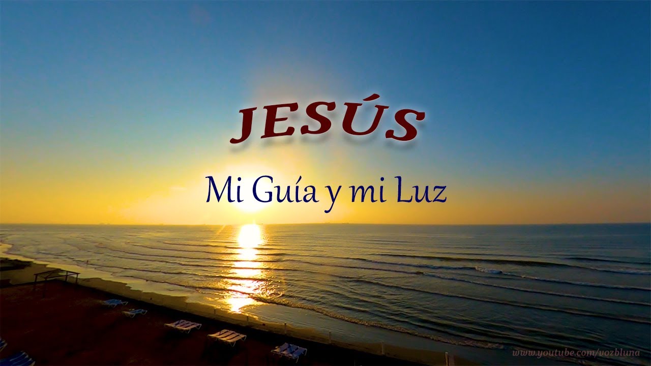 Jes&uacute;s: mi Gu&iacute;a y mi Luz