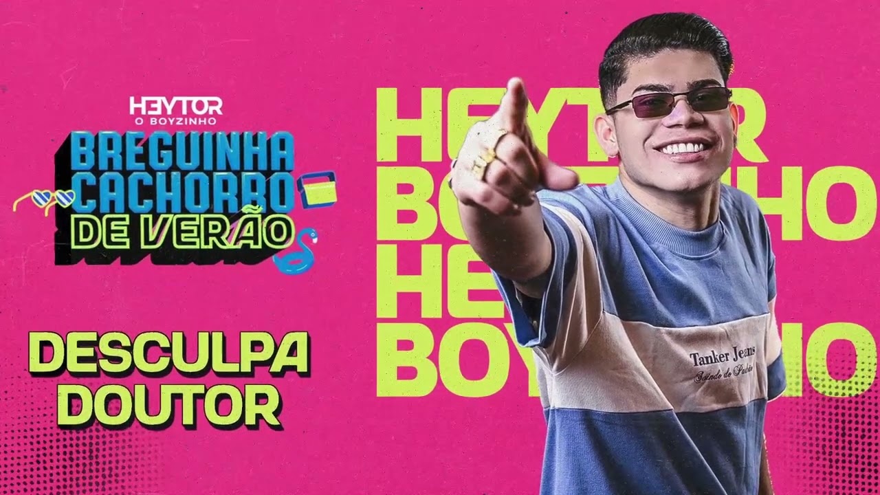 DESCULPA DOUTOR - BREGUINHA CACHORRO DE VERÃO - Heytor O Boyzinho