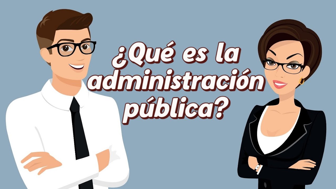 &iquest;Qu&eacute; es la administraci&oacute;n p&uacute;blica?