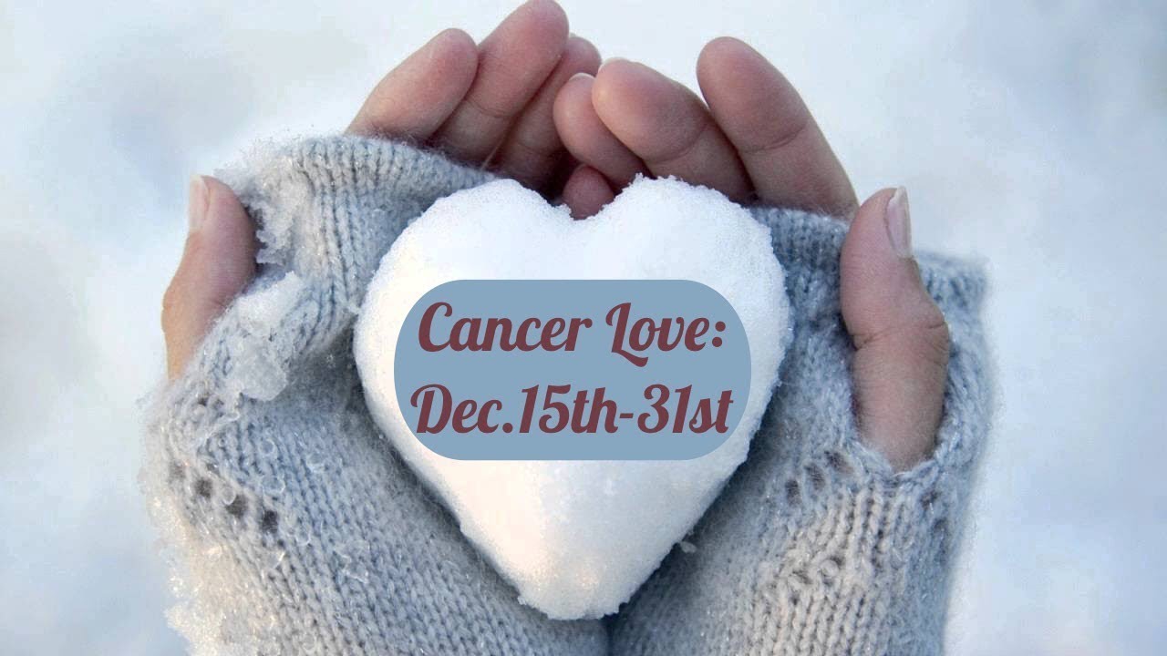 Cancer Love:  Dec. 15th-31st  “This relationship is everything you want.
