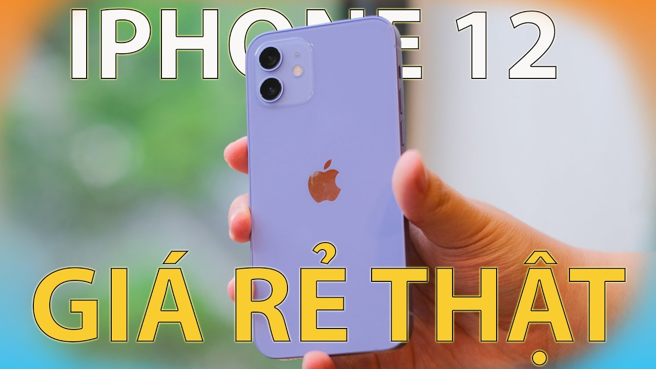 iPhone 12: Giá  chỉ còn 5 củ - Nhưng có đáng để lựa chọn không !!