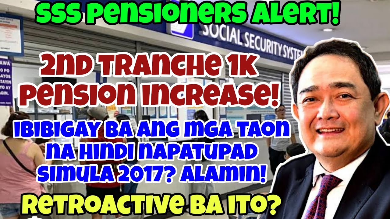 ✅️SSS 2ND TRANCHE 1K PENSION INCREASE, IBIBIGAY BA ANG MGA TAON NA HINDI NAPATUPAD SIMULA 2017?