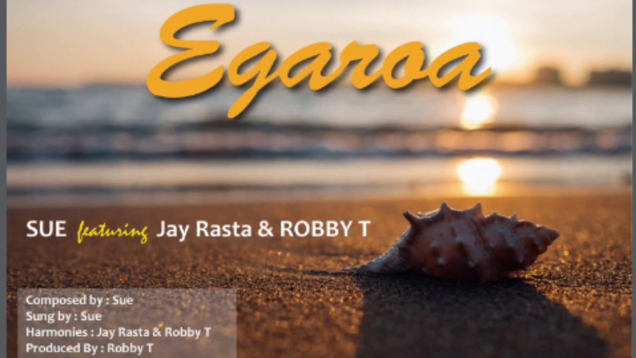 Egaroa - Sue Ft. Jay Rasta & Robby T