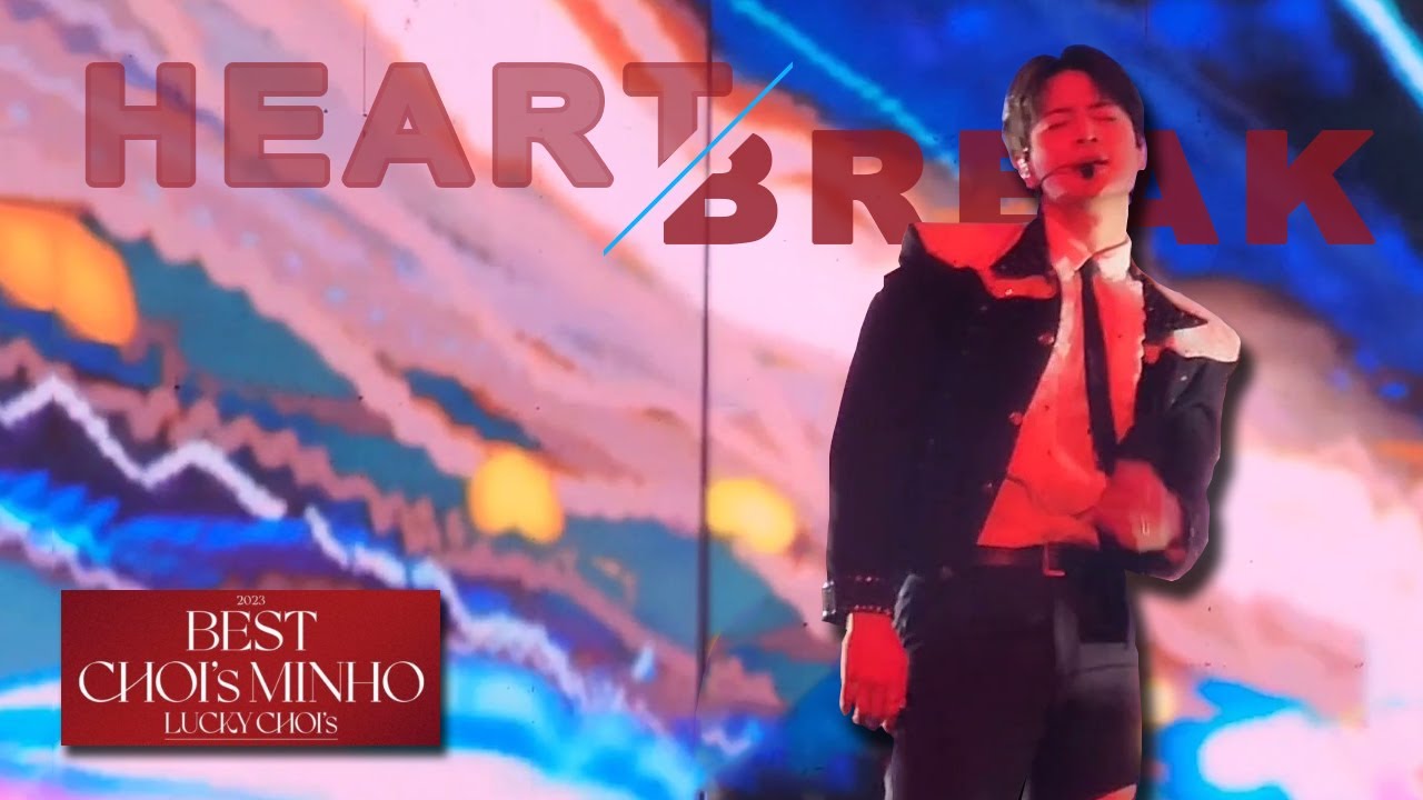 SHINee Minho 'HEARTBREAK' | 2023 BEST CHOI's MINHO_LUCKY CHOI's | 20230128