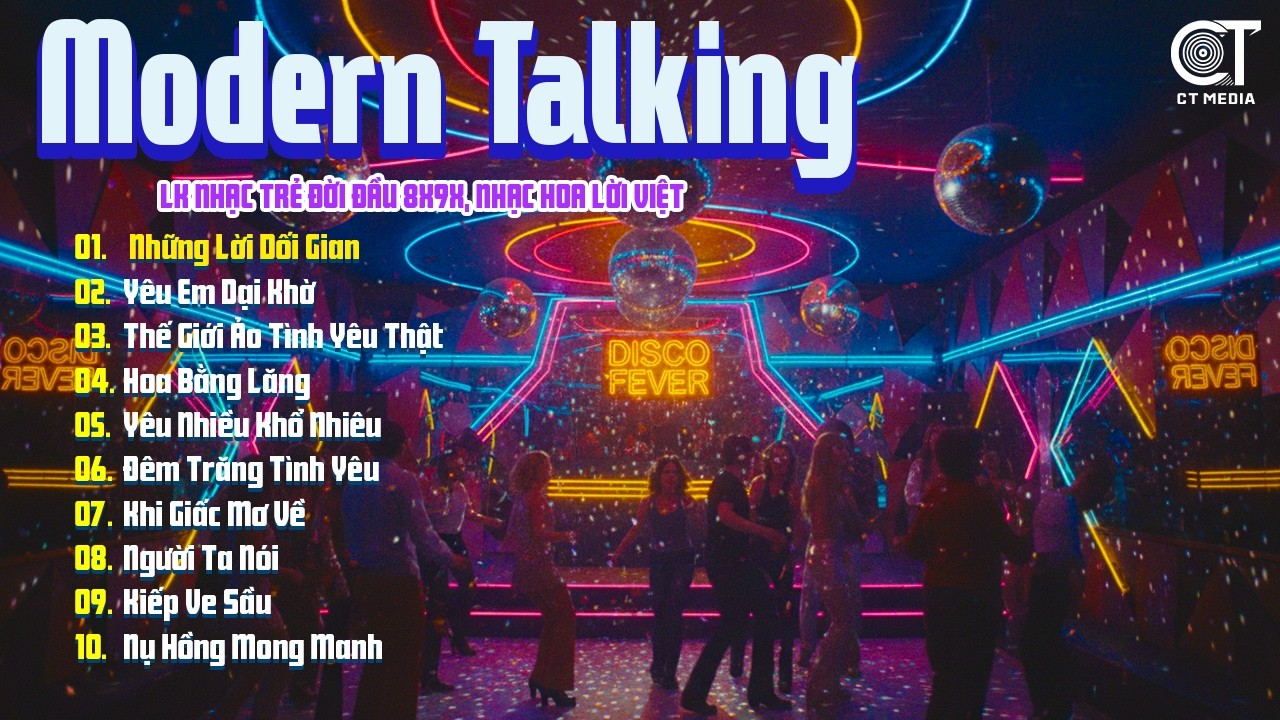Tuyển Chọn Album Modern Talking Disco Hải Ngoại - LK Nhạc Hoa Lời Việt 8x9x Sôi Động Đỉnh Cao