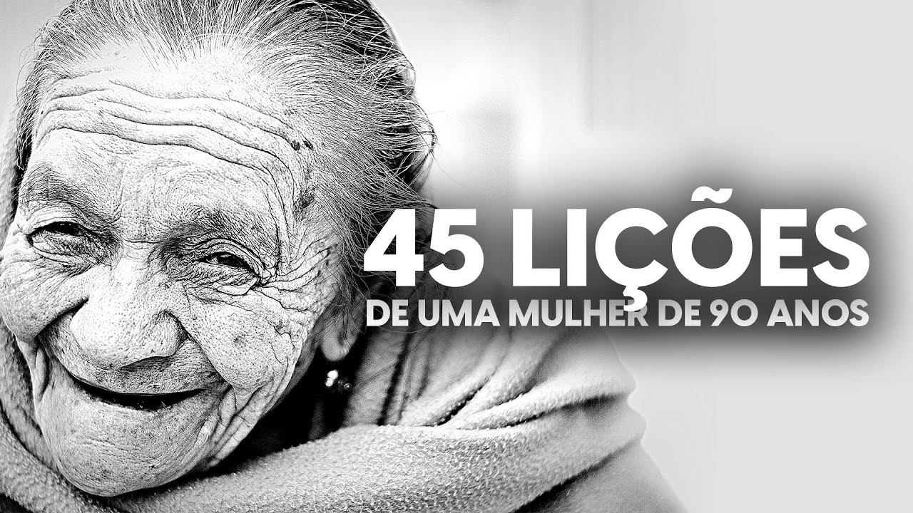 45 LIÇÕES DE VIDA de uma mulher de 90 anos [CITAÇÕES]