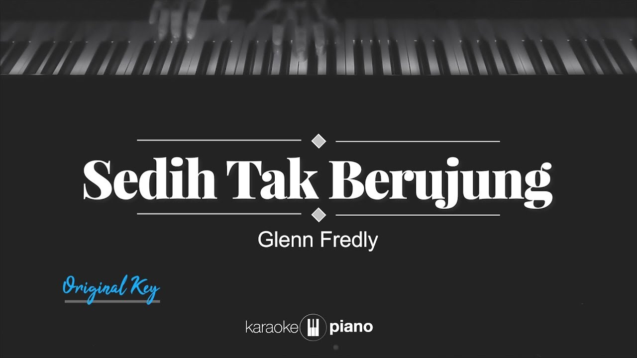 Sedih Tak Berujung (ORIGINAL KEY) Glenn Fredly (KARAOKE PIANO)
