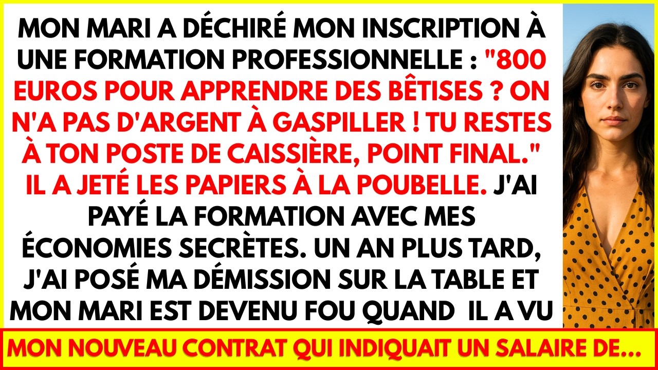MON MARI A DÉCHIRÉ MON INSCRIPTION À UNE FORMATION PROFESSIONNELLE : 800 EUROS POUR APPRENDRE...
