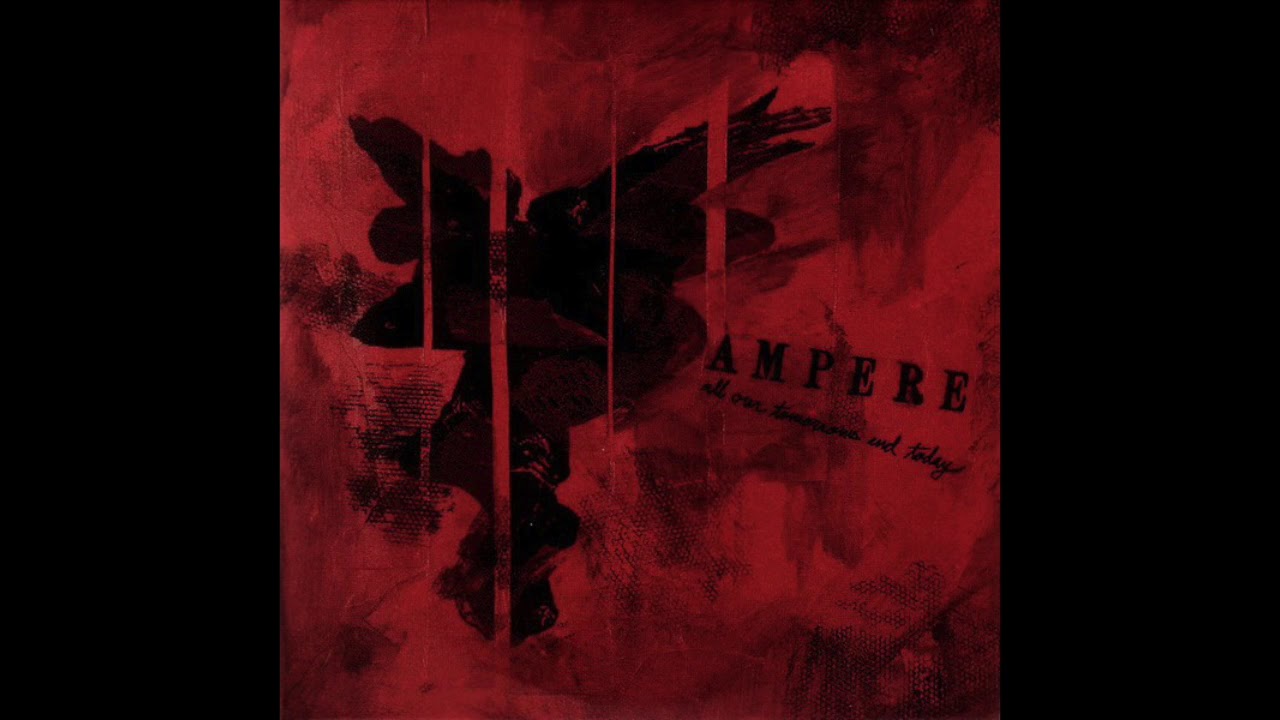 Ampere - All Our Tomorrows End Today