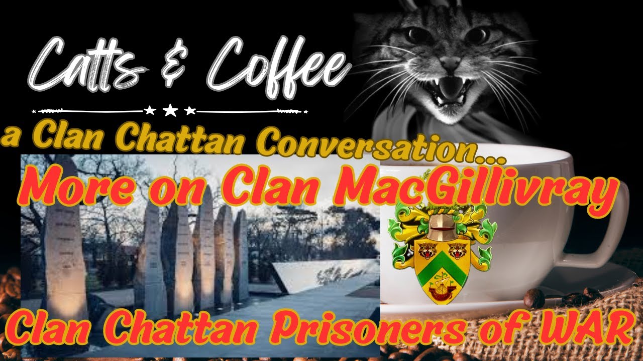 Scottish History - Clan Chattan ~ Clan MacGillivray & a very special POW memorial with CCA Names!