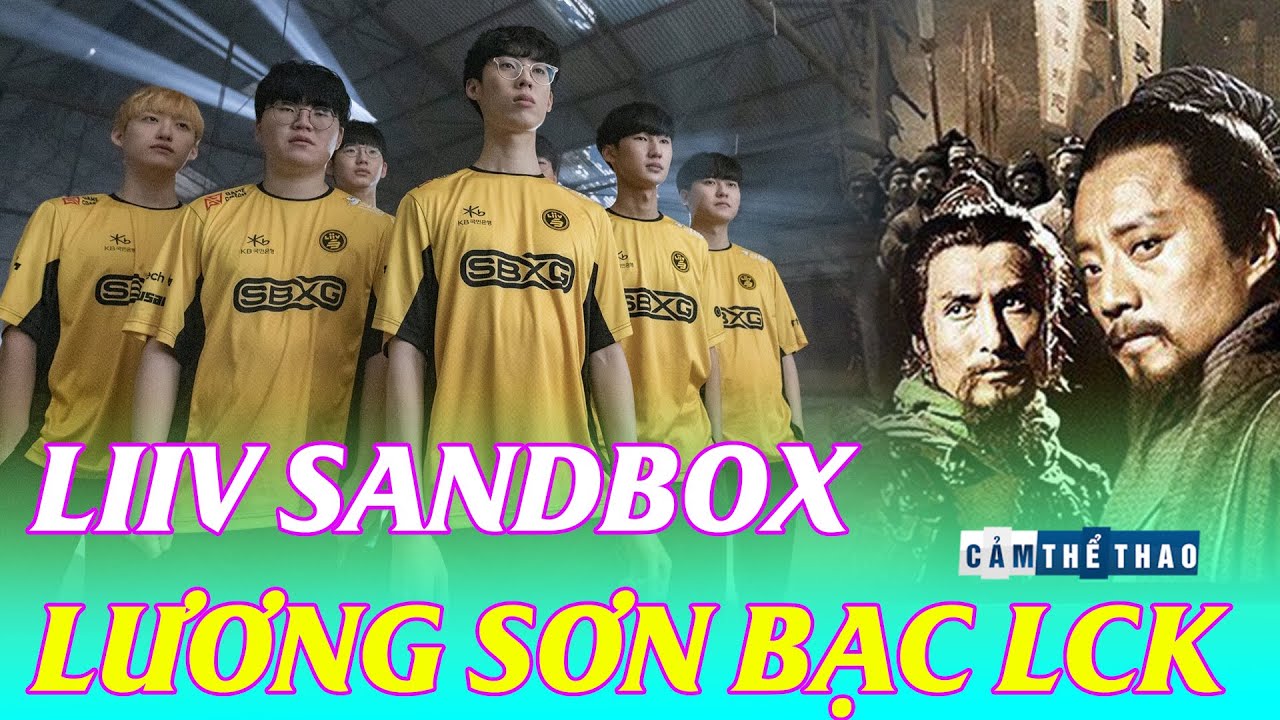 LIIV SANDBOX | ANH H&Ugrave;NG LƯƠNG SƠN BẠC CỦA LCK