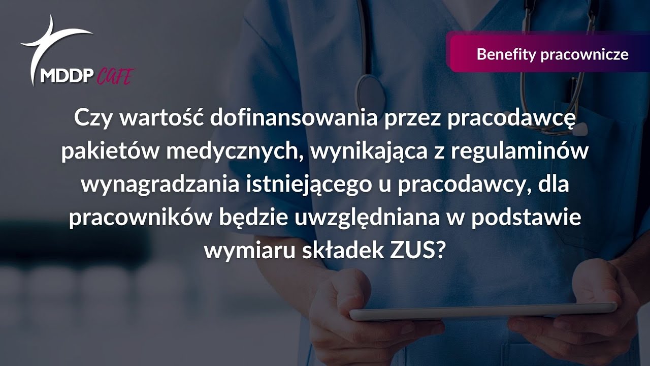 Patrycja Kijanowska - Czy dofinansowanie pakietów medycznych jest uwzględniane w składkach ZUS?
