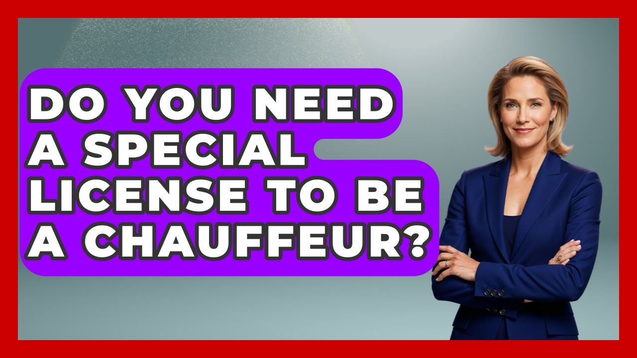 Do You Need A Special License To Be A Chauffeur? - The Rich And Famous Files