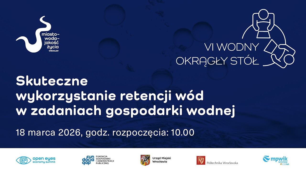 Retencja wody w Polsce &ndash; jak zatrzymać wodę? | VI Wodny Okrągły St&oacute;ł