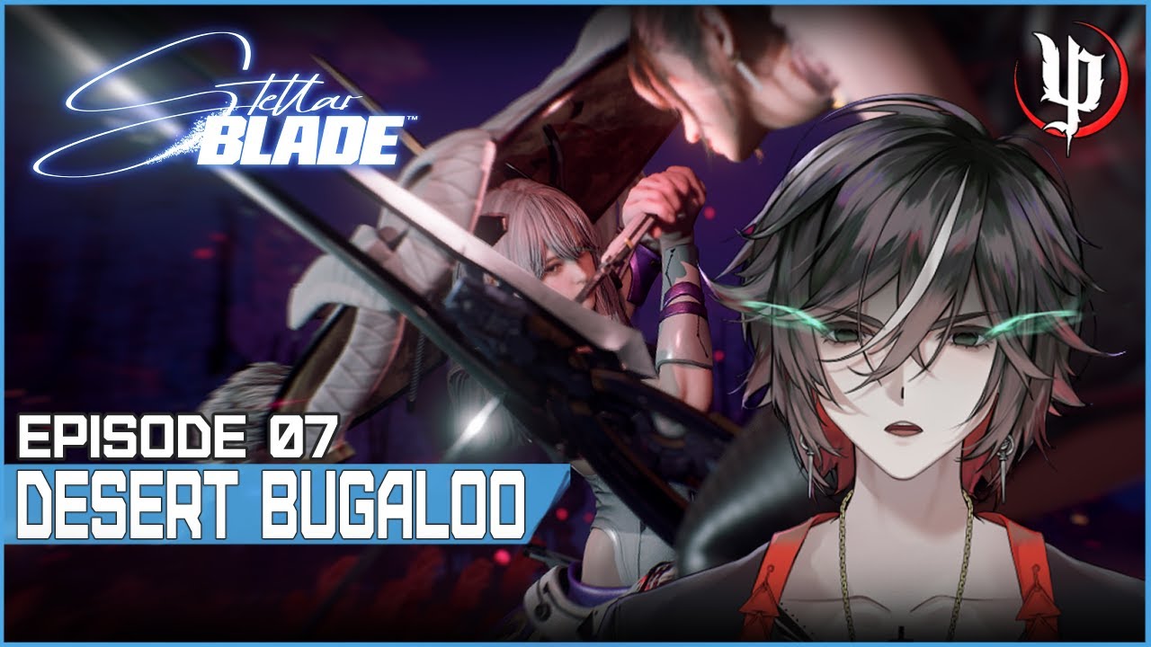Stellar Blade | Desert Bugaloo | Episode 07