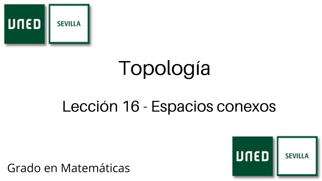 Lección 16 - Espacios conexos | Topología | UNED