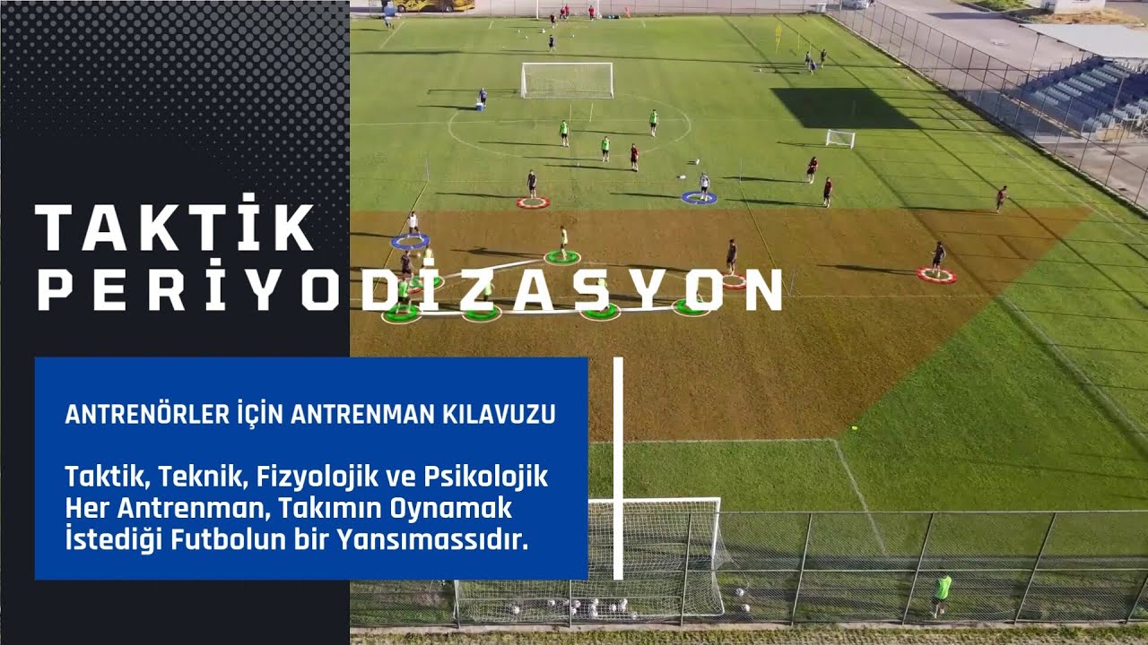 FUTBOL ANTRENMANINI KÖKÜNDEN DEĞİŞTİREN FİKİR: TAKTİKSEL PERİYODİZASYON