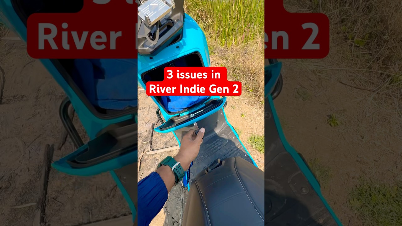 3 issues😣River Indie Gen 2