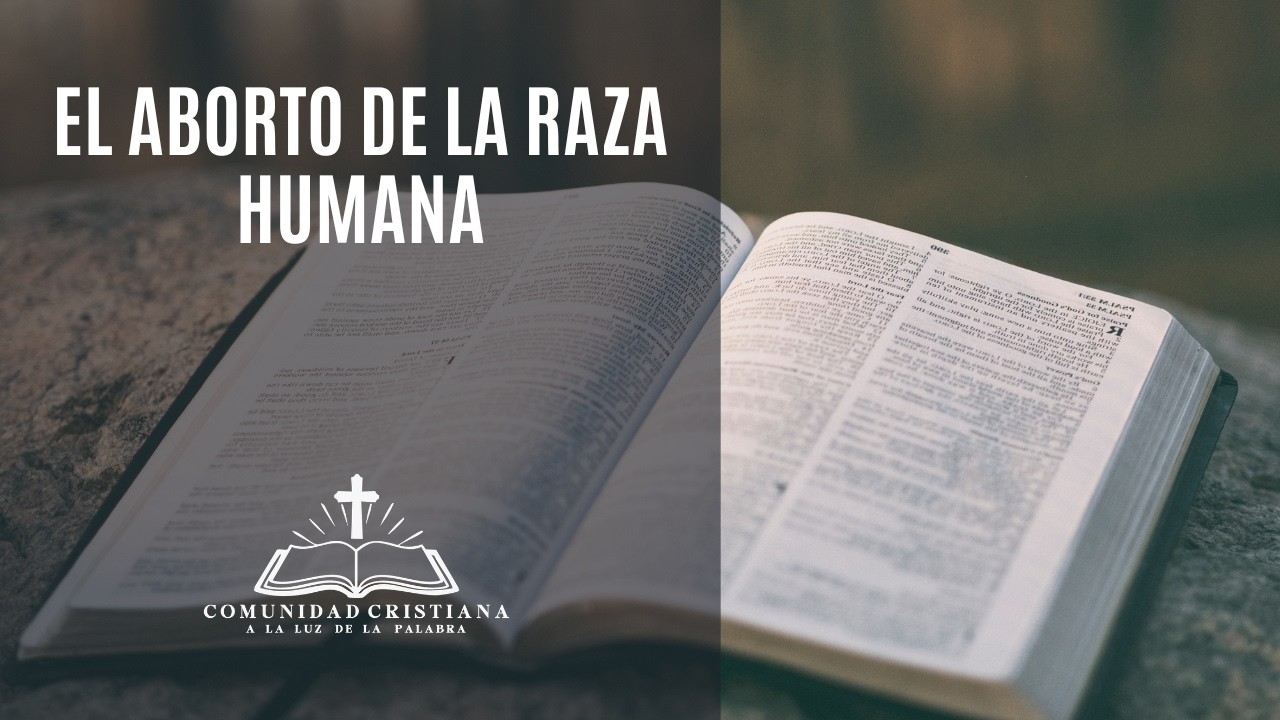 Tema 3: El Aborto de la Raza Humana | ALP Temuco