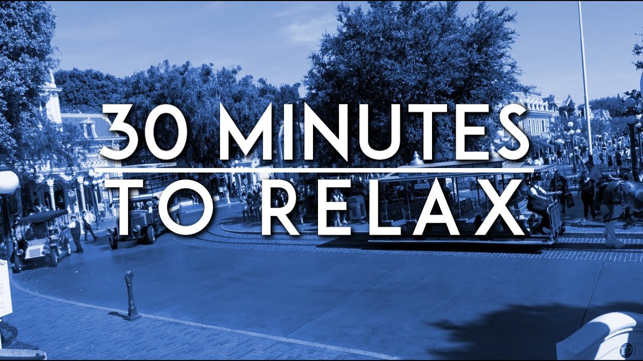Disneyland sights and sounds from Town Square - Thirty minutes to relax