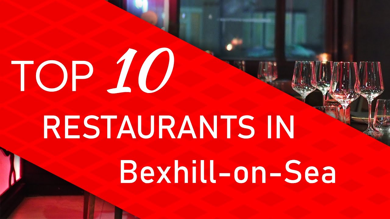 Top 10 best Restaurants in Bexhill-on-Sea, United Kingdom