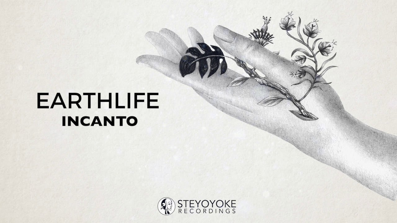 EarthLife - Incanto (Original Mix) | Steyoyoke