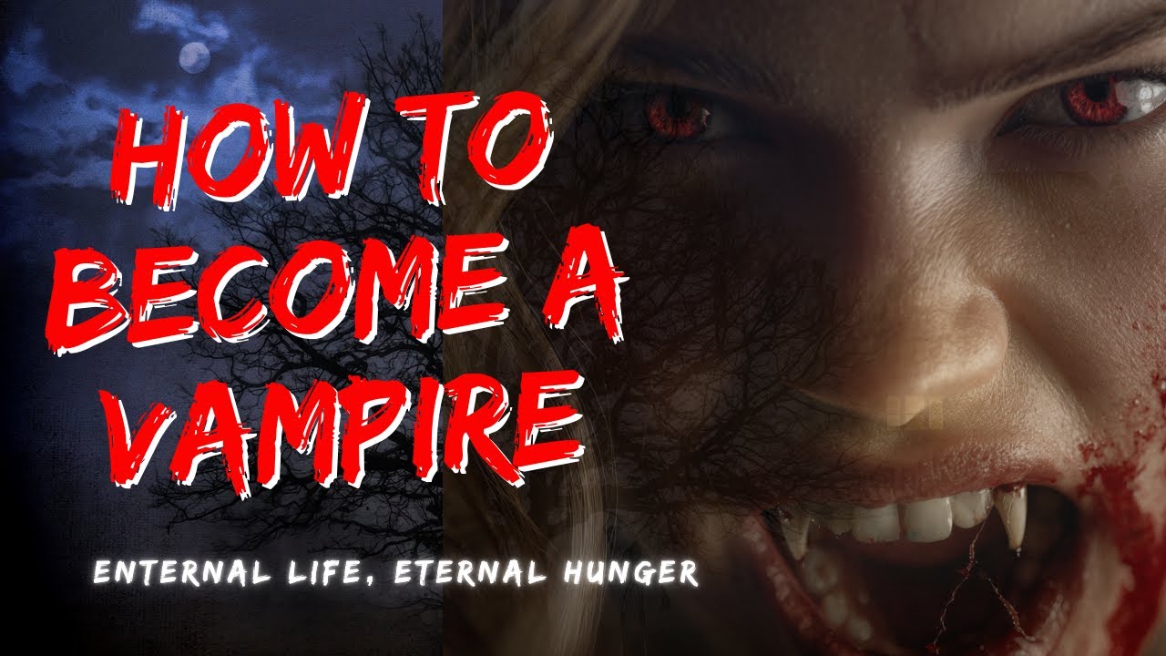How To Become a Vampire