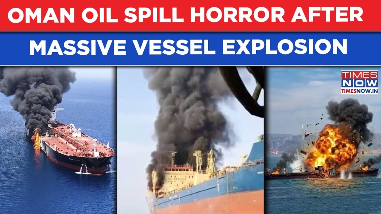 Oman Oil Spill Horror After Massive Explosion On Board Sanctioned Vessel Carrying Russian Crude