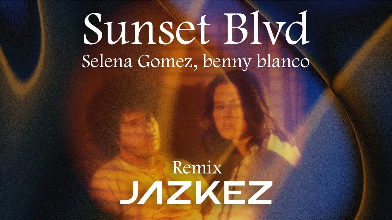 Selena Gomez, benny blanco - Sunset Blvd (Jazkez Remix)