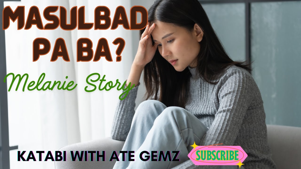 MASULBAD PABA | MELANIE STORY | KATABI WITH ATE GEMZ