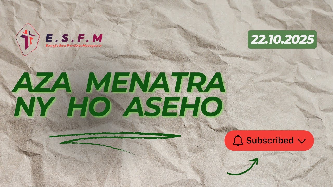 Aza matahotra ny ho aseho -  Alarobia 22 Oktobra 2025