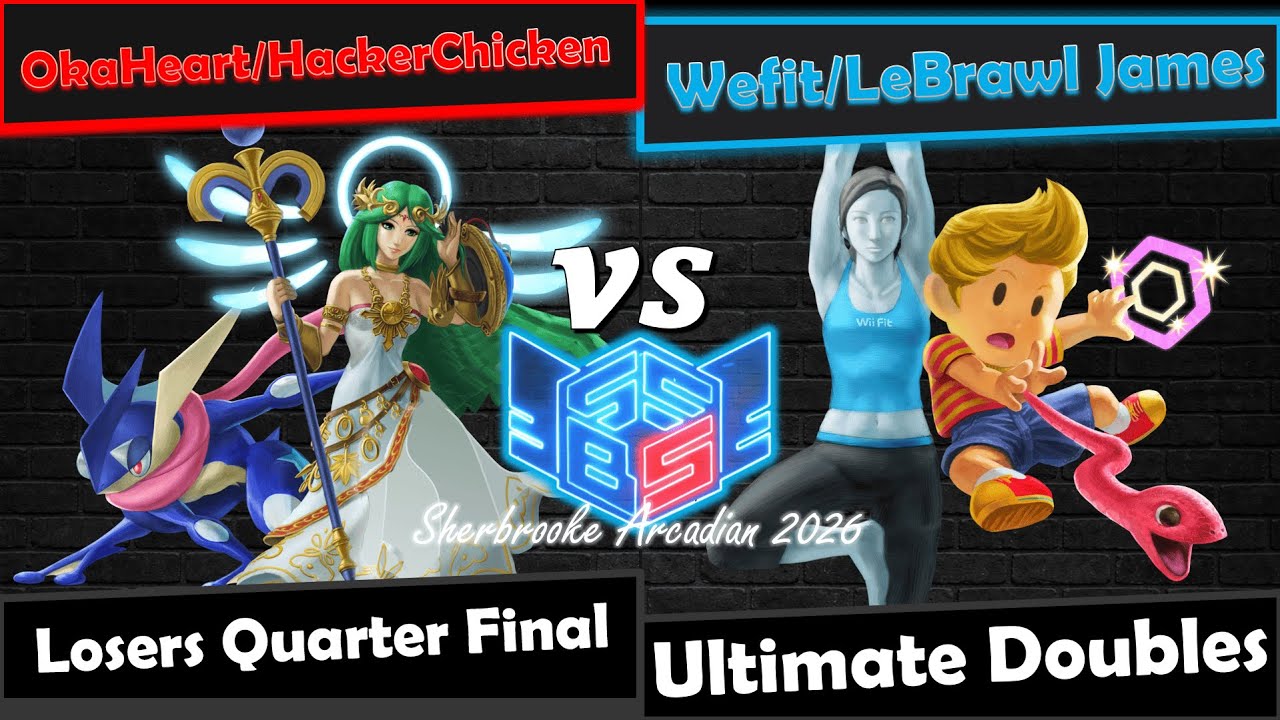 OkaHeart/HackerChicken vs Wefit/LeBrawl James  - Losers QF - SSBSherbrooke Arcadian 2026 (Doubles)