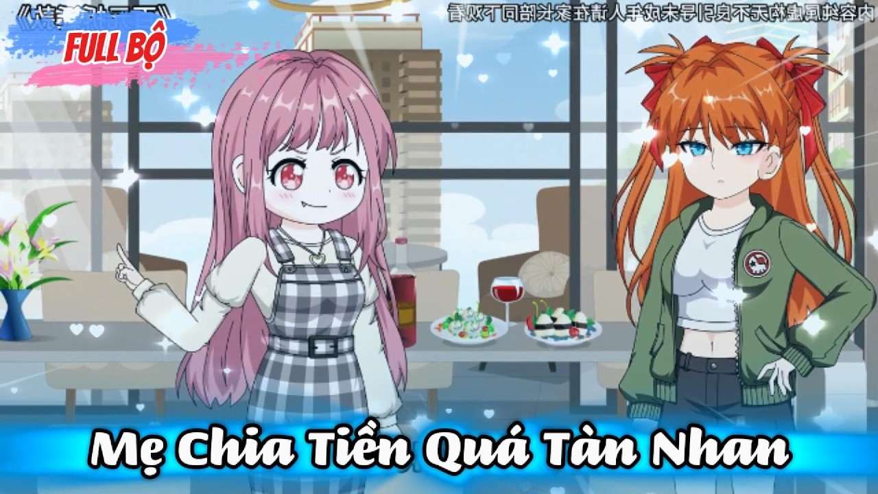 Full Có Kết : Mẹ Chia Tiền Quá Tàn Nhẫn - NuNu Tỷ