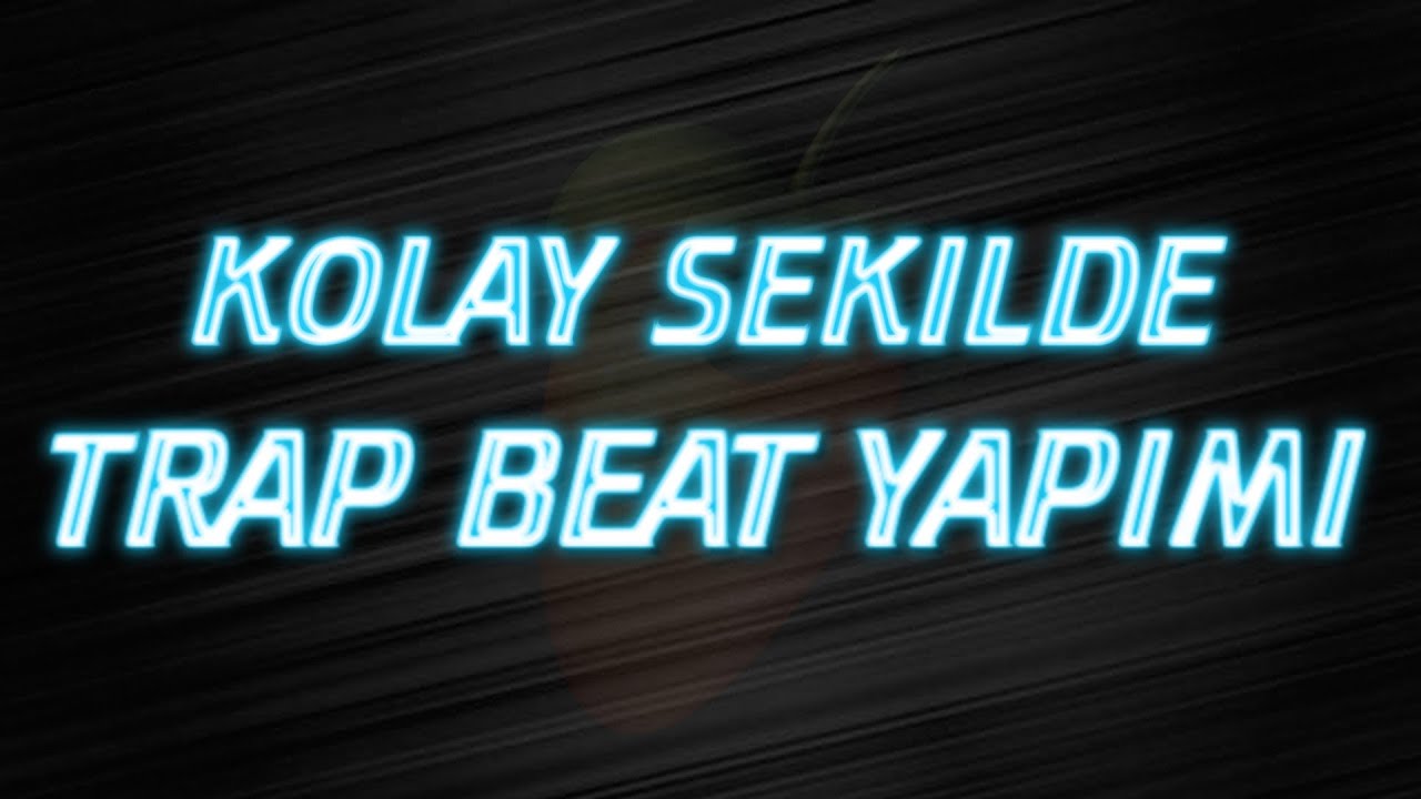 YENİ BAŞLAYANLAR İÇİN TRAP BEAT YAPIMI!! - Trap Beat Nasıl Yapılır? - FL Studio Beat Yapma