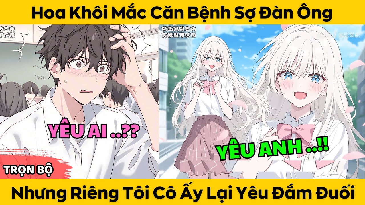 Hoa Khôi Mắc Căn Bệnh Sợ Đàn Ông - Nhưng Riêng Tôi Cô Ấy Lại Yêu Đắm Đuối