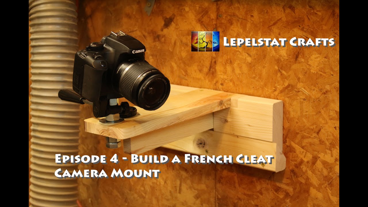 Episode 4 - Building a French Cleat Camera Mount
