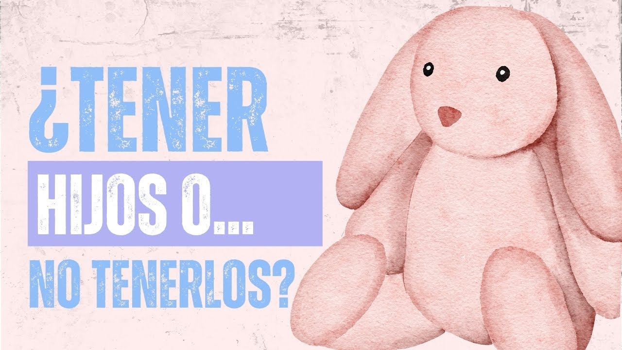 ¿Cómo decidir si tener hijos o no? - Laura Alonso, Alma Libre