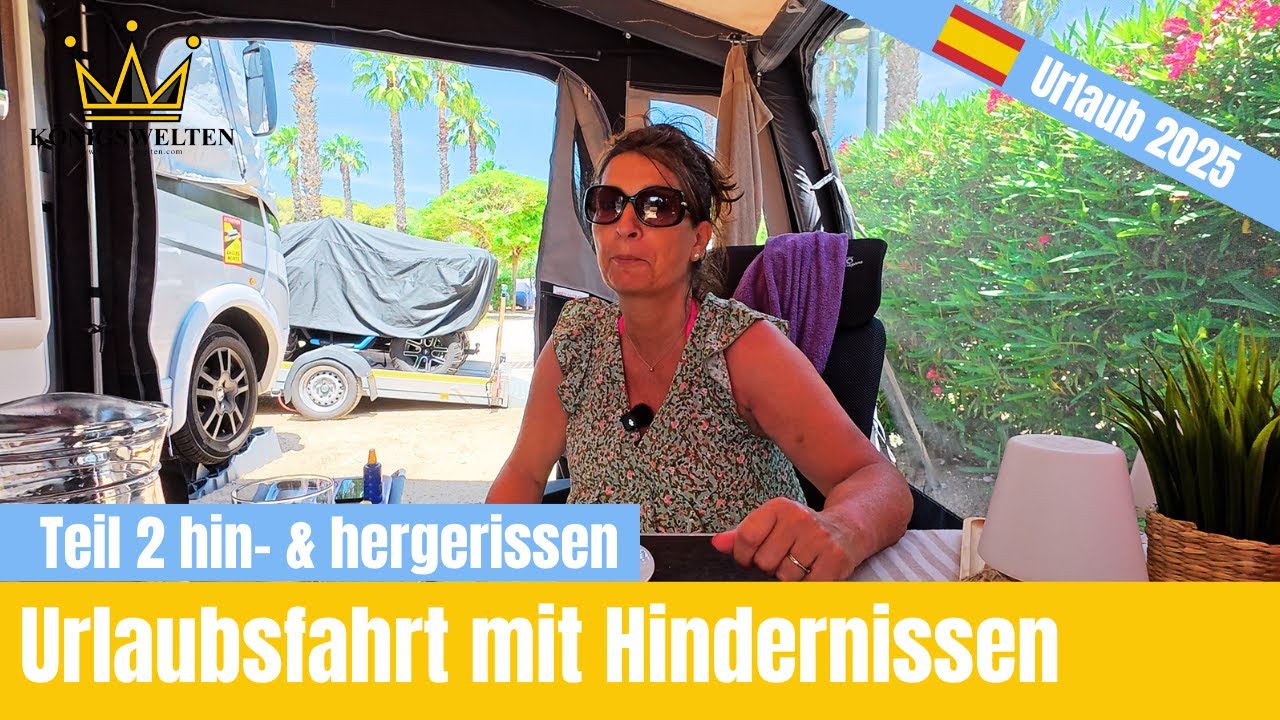 Wohnmobil Abenteuer Campingurlaub Spanien | Problem verdrängen und erst einmal entspannen ?!?!?
