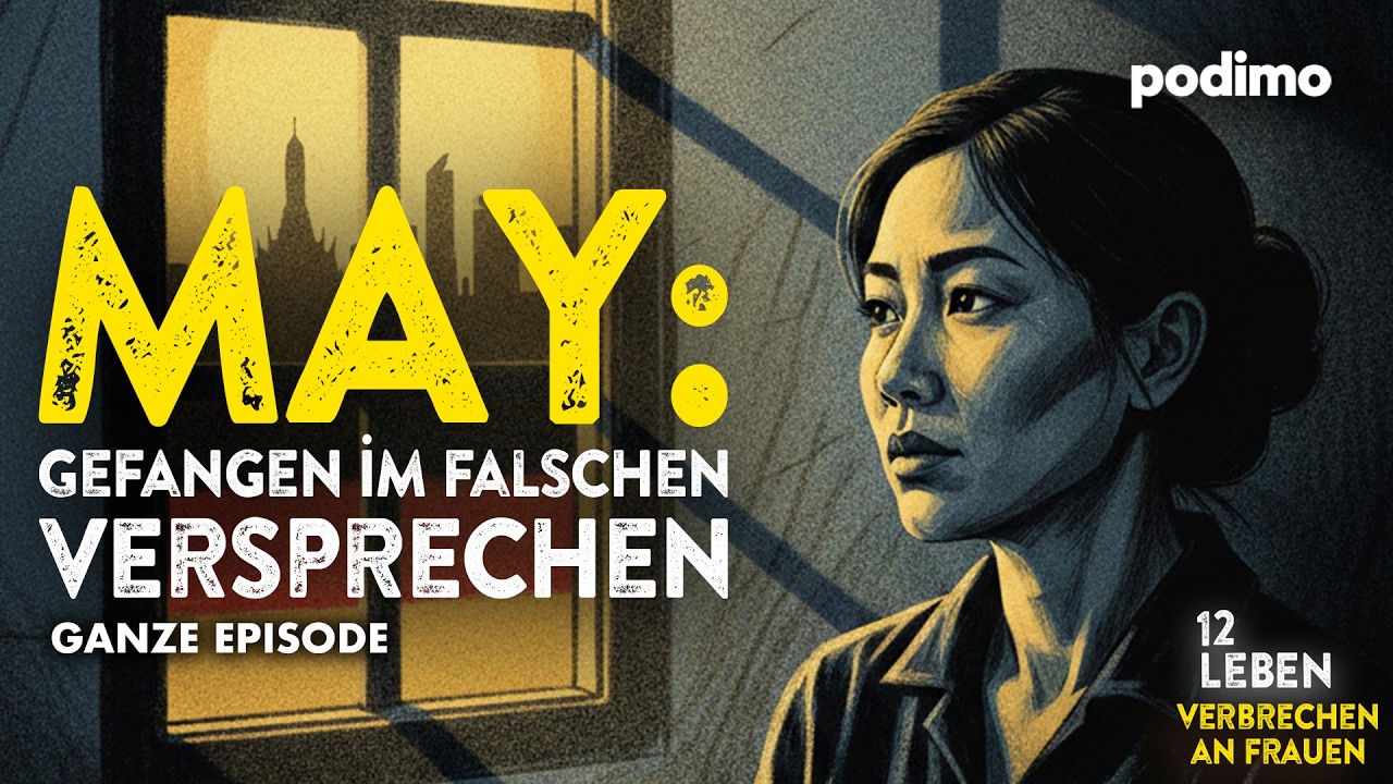 May:  Gefangen im falschen Versprechen | 12 Leben – Verbrechen an Frauen | Podimo True Crime