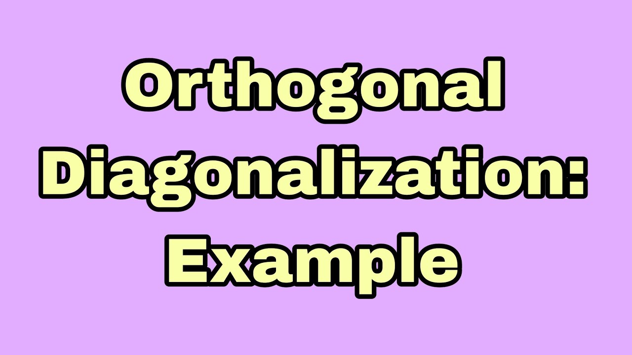 Example of orthogonal Diagonalization (Applied Linear Algebra)