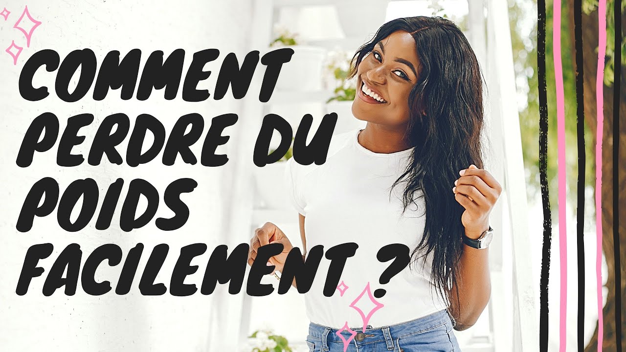 Comment perdre du poids facilement?